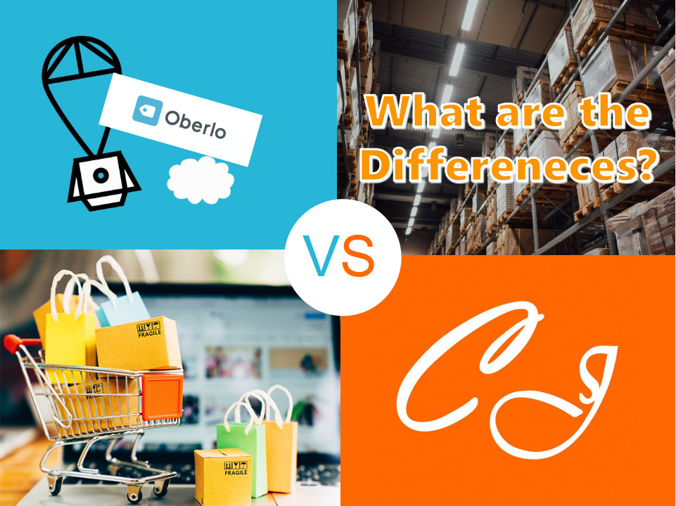 Sự khác biệt chính giữa Oberlo và CJ Dropshipping-Cái nào phù hợp với bạn  hơn?