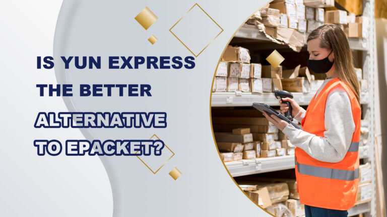 Yun Express, ePacket'e daha iyi bir alternatif mi?