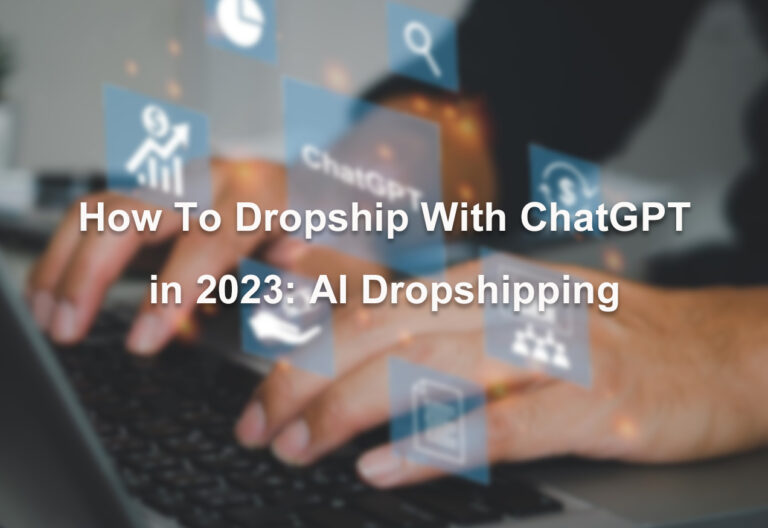 ວິທີການ Dropship ດ້ວຍ ChatGPT ໃນປີ 2023 AI Dropshipping