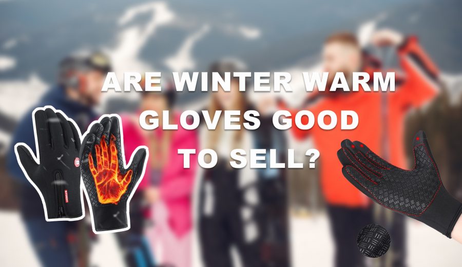 Are Winter Warm Gloves Good to Sell