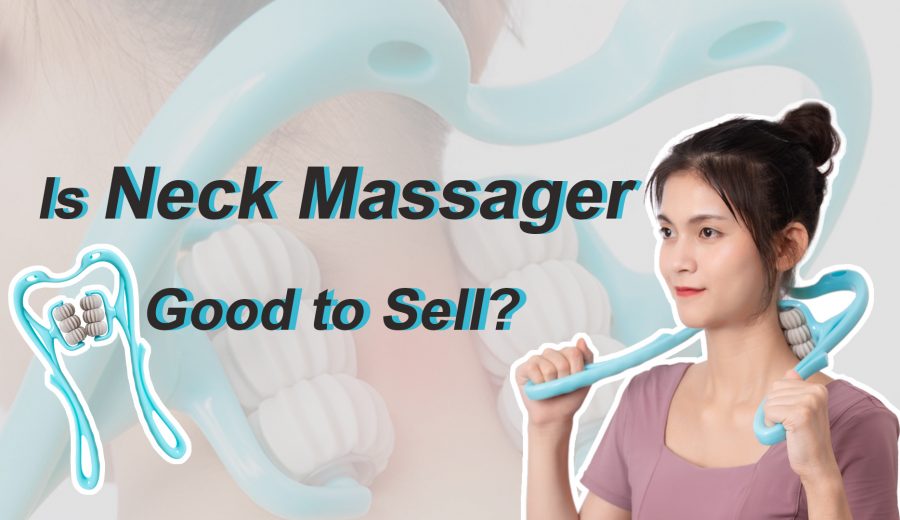 Is Neck Massager Good to Sell