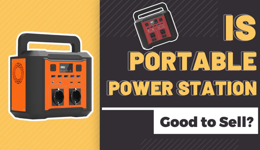 Is Portable Power Station Good to Sell