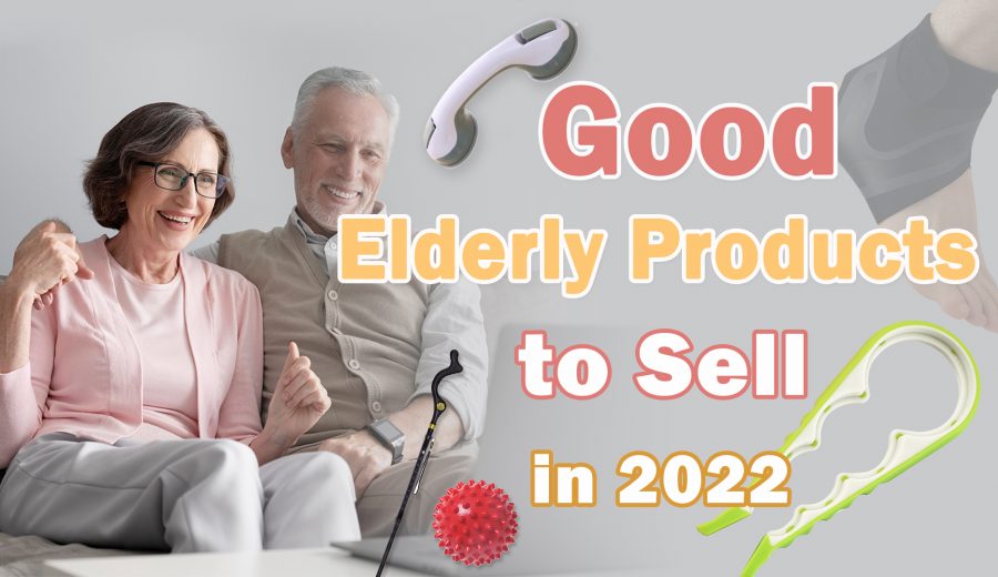 Good elderly products to sell in 2022