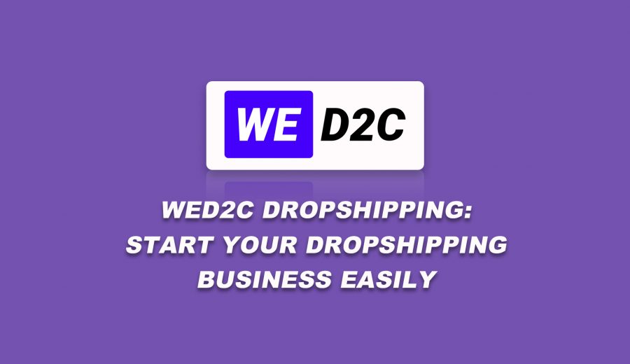 WED2C Dropshipping Start Your Dropshipping Business Easily