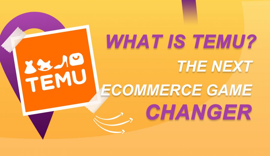 What is Temu The Next eCommerce Game Changer